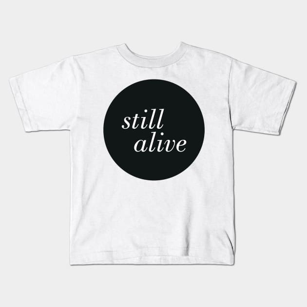 Still Alive Kids T-Shirt by PaperKindness